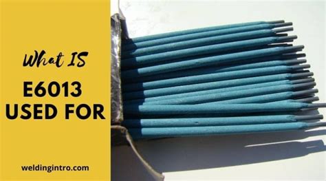 What Is 6013 Welding Rod Used For (All You Need To Know)